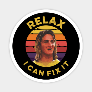 Relax I can fix it spicoli 24 Magnet